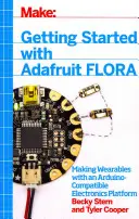 Začínáme s Adafruit Flora: Tvorba nositelné elektroniky s platformou kompatibilní s Arduinem - Getting Started with Adafruit Flora: Making Wearables with an Arduino-Compatible Electronics Platform