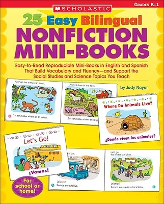 25 Easy Bilingual Nonfiction Mini-Books: Snadno čitelné reprodukovatelné miniknihy v angličtině a španělštině, které rozvíjejí slovní zásobu a plynulost - a podporují čtenářskou gramotnost. - 25 Easy Bilingual Nonfiction Mini-Books: Easy-To-Read Reproducible Mini-Books in English and Spanish That Build Vocabulary and Fluency--And Support th