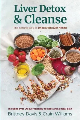 Detoxikace a očista jater: Přírodní cesta ke zlepšení zdraví jater - Liver Detox & Cleanse: The Natural Way to Improving Liver Health