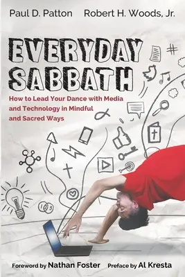 Každodenní sabat: Jak vést svůj tanec s médii a technologiemi vědomě a posvátně - Everyday Sabbath: How to Lead Your Dance with Media and Technology in Mindful and Sacred Ways