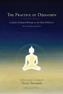 Praxe dzogčhenu: Longčhen Rabjam píše o Velké dokonalosti - The Practice of Dzogchen: Longchen Rabjam's Writings on the Great Perfection
