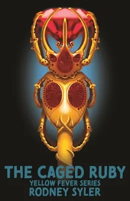 Rubín v kleci: Série Žlutá horečka, kniha 1 - The Caged Ruby: Yellow Fever Series Book 1