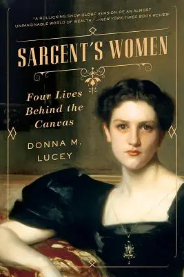 Sargentovy ženy: Čtyři životy za plátnem - Sargent's Women: Four Lives Behind the Canvas