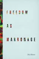 Svoboda jako mariáš - Freedom as Marronage