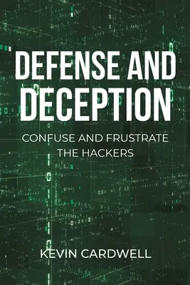 Obrana a klamání: Zmatení a zmaření hackerů - Defense and Deception: Confuse and Frustrate the Hackers