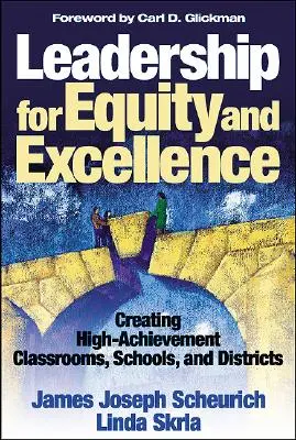 Leadership for Equity and Excellence: Tvorba tříd, škol a okresů s vysokou úspěšností - Leadership for Equity and Excellence: Creating High-Achievement Classrooms, Schools, and Districts
