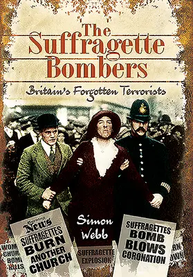 The Suffragette Bombers: Zapomenutí britští teroristé - The Suffragette Bombers: Britain's Forgotten Terrorists