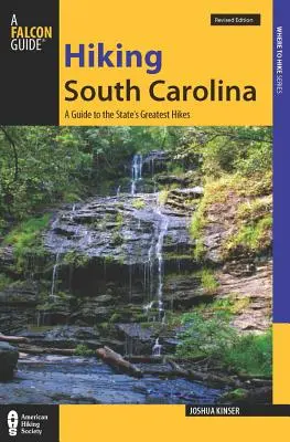 Pěší turistika v Jižní Karolíně: Průvodce po největších turistických dobrodružstvích státu - Hiking South Carolina: A Guide to the State's Greatest Hiking Adventures