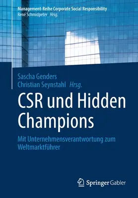 Csr Und Skrytí šampioni: Mit Unternehmensverantwortung Zum Weltmarktfhrer (Služební cesta k vítězi světového trhu) - Csr Und Hidden Champions: Mit Unternehmensverantwortung Zum Weltmarktfhrer