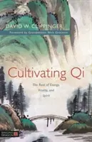 Kultivace Qi: Kořeny energie, vitality a ducha. - Cultivating Qi: The Root of Energy, Vitality, and Spirit