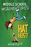 Středoškolská neštěstí: Operace: Klobouková loupež! - Middle School Misadventures: Operation: Hat Heist!