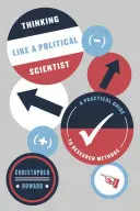Myslet jako politolog: Praktický průvodce výzkumnými metodami - Thinking Like a Political Scientist: A Practical Guide to Research Methods