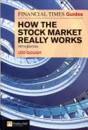 Průvodce Financial Times po tom, jak skutečně funguje akciový trh: FT Guide to How the Stock Market Really Works (Průvodce fungováním akciového trhu) - Financial Times Guide to How the Stock Market Really Works: FT Guide to How the Stock Market Really Works