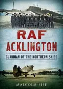 RAF Acklington: Strážce severního nebe - RAF Acklington: Guardian of the Northern Skies