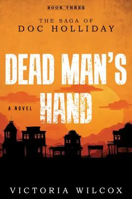 Ruka mrtvého muže: Sága o doktoru Hollidayovi - Dead Man's Hand: The Saga of Doc Holliday