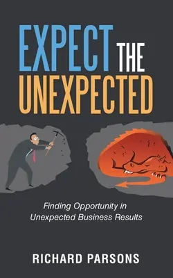 Očekávejte neočekávané: Hledání příležitostí v nečekaných obchodních výsledcích - Expect the Unexpected: Finding Opportunity in Unexpected Business Results