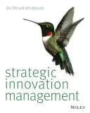 Strategické řízení inovací. Joe Tidd, John Bessant - Strategic Innovation Management. Joe Tidd, John Bessant