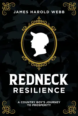 Redneck Resilience: Cesta venkovského chlapce k prosperitě - Redneck Resilience: A Country Boy's Journey to Prosperity