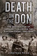 Smrt na Donu: Zkáza německých spojenců na východní frontě v letech 1941-1944 - Death on the Don: The Destruction of Germany's Allies on the Eastern Front, 1941-1944