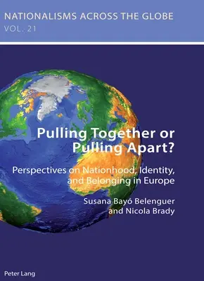Táhnout za jeden provaz, nebo se rozdělit?; Perspektivy národnosti, identity a sounáležitosti v Evropě - Pulling Together or Pulling Apart?; Perspectives on Nationhood, Identity, and Belonging in Europe