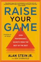 Zvyšte svůj výkon - Tajemství vysoké výkonnosti od těch nejlepších z nejlepších - Raise Your Game - High-Performance Secrets from the Best of the Best