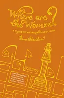 Kde jsou ženy? - Průvodce po imaginárním Skotsku - Where are the Women? - A Guide to an Imagined Scotland