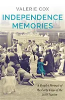 Vzpomínky na nezávislost - Lidový portrét prvních dnů irského národa - Independence Memories - A People's Portrait of the Early Days of the Irish Nation