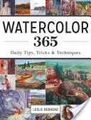 Akvarel 365: Denní tipy, triky a techniky - Watercolor 365: Daily Tips, Tricks and Techniques