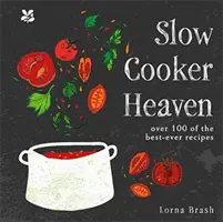 Ráj pomalého vaření - více než 100 nejlepších receptů všech dob - Slow Cooker Heaven - Over 100 of the Best-Ever Recipes