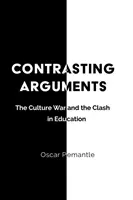 Kontrastní argumenty: Kulturní válka a střet ve vzdělávání - Contrasting Arguments: The Culture War and the Clash in Education