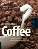 Umění a řemeslo kávy: Průvodce nadšence výběrem, pražením a přípravou vynikající kávy - The Art and Craft of Coffee: An Enthusiast's Guide to Selecting, Roasting, and Brewing Exquisite Coffee