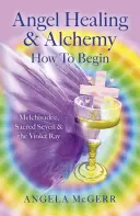 Andělské léčení a alchymie - Jak začít: Melchisadec, posvátná sedmička a fialový paprsek. - Angel Healing & Alchemy - How to Begin: Melchisadec, Sacred Seven & the Violet Ray