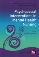 Psychosociální intervence v ošetřovatelství pro duševní zdraví - Psychosocial Interventions in Mental Health Nursing