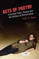 Akty poezie: Divadlo amerických básníků a politika performance - Acts of Poetry: American Poets' Theater and the Politics of Performance
