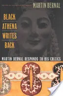 Černá Athéna odepisuje: Martin Bernal odpovídá svým kritikům - Black Athena Writes Back: Martin Bernal Responds to His Critics