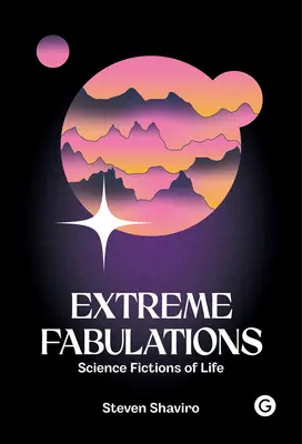 Extrémní fabulace: Vědecké fikce života - Extreme Fabulations: Science Fictions of Life