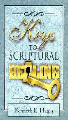 Klíče k uzdravení z Písma - Keys to Scriptural Healing