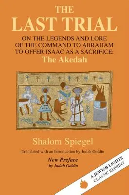 Poslední soud: O legendách a pověstech o příkazu Abrahamovi obětovat Izáka jako oběť - The Last Trial: On the Legends and Lore of the Command to Abraham to Offer Isaac as a Sacrifice