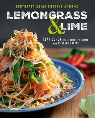 Citronová tráva a limetka: Vychutnejte si jihovýchodní asijskou kuchyni v domácích podmínkách. - Lemongrass and Lime: Southeast Asian Cooking at Home