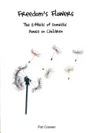 Květy svobody: Dopady domácího násilí na děti - Freedom's Flowers: The Effects of Domestic Abuse on Children