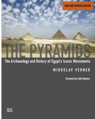 Pyramidy (v novém a přepracovaném vydání): Archeologie a historie ikonických egyptských památek. - The Pyramids (New and Revised): The Archaeology and History of Egypt's Iconic Monuments