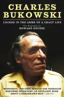 Charles Bukowski - Uzamčen v náručí šíleného života - Charles Bukowski - Locked in the Arms of a Crazy Life