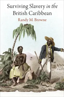 Jak přežít otroctví v britském Karibiku - Surviving Slavery in the British Caribbean