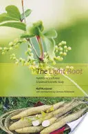 Světelný kořen: Výživa budoucnosti: Duchovně-vědecká studie - The Light Root: Nutrition of the Future: A Spiritual-Scientific Study