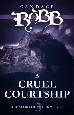 Kruté námluvy: Série Margaret Kerrová - kniha třetí - A Cruel Courtship: The Margaret Kerr Series - Book Three