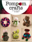 Pompom Crafts: 17 zábavných projektů k výrobě - Pompom Crafts: 17 Fun Projects to Make