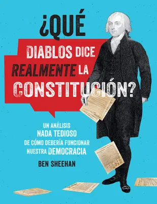 Qu Diablos Dice Realmente La Constitucin? [omg Wtf Does the Constitution Actually Say?]: Un Anlisis NADA Tedioso de Cmo Debera Funcionar Nuestra - qu Diablos Dice Realmente La Constitucin? [omg Wtf Does the Constitution Actually Say?]: Un Anlisis NADA Tedioso de Cmo Debera Funcionar Nuestra