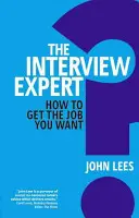 Expert na pohovory: Jak získat práci, kterou chcete - The Interview Expert: How to Get the Job You Want