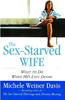 Manželka trpící nedostatkem sexu: Co dělat, když ztratil touhu - Sex-Starved Wife: What to Do When He's Lost Desire