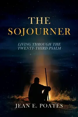 The Sojourner: Žít skrze dvacátý třetí žalm - The Sojourner: Living Through the Twenty-Third Psalm